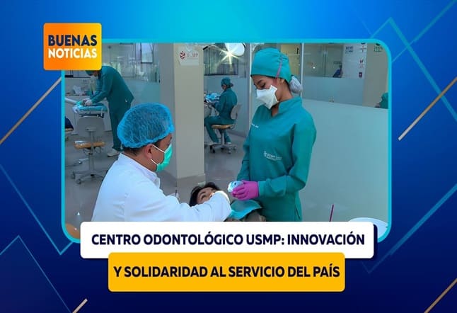 CENTRO ODONTOLÓGICO USMP: INNOVACIÓN Y HUMANIDAD AL SERVICIO DEL PAÍS